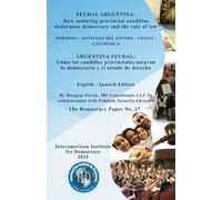 FEUDAL ARGENTINA: How enduring provincial caudillos undermine democracy and the rule of law