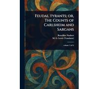 Feudal Tyrants; or, The Counts of Carlsheim and Sargans