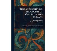 Feudal Tyrants; or, The Counts of Carlsheim and Sargans