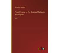 Feudal Tyrants; Or, The Counts Of Carlsheim And Sargans