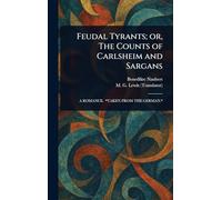 Feudal Tyrants; or, The Counts of Carlsheim and Sargans