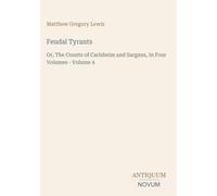 Feudal Tyrants: Or, The Counts of Carlsheim and Sargans, In Four Volumes - Volume 4