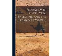 Feudalism in Egypt, Syria, Palestine, and the Lebanon, 1250-1900; 17