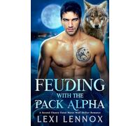 Feuding with the Pack Alpha: A Second Chance Fated Mates Wolf Shifter Romance