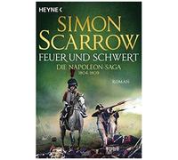 Feuer Und Schwert - Die Napoleon-Saga 1804 - 1809