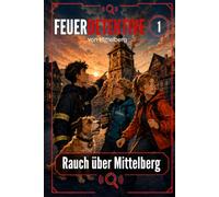 Feuerdetektive von Mittelberg: Rauch über Mittelberg