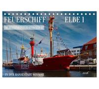 Feuerschiff Elbe 1 - In der Hansestadt Wismar (Tischkalender 2026 DIN A5 quer), CALVENDO Monatskalender: Das legendäre Feuerschiff der Stürme