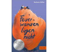 Feuerwanzen lügen nicht: Roman. Nominiert für den Deutschen Jugendliteraturpreis 2023