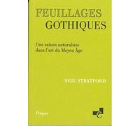 Feuillages gothiques: Une saison naturaliste dans l'art du Moyen Age