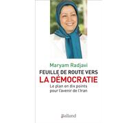 Feuille de route vers la démocratie: Le plan en dix points pour l'avenir de l'Iran
