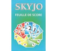 feuille de score skyjo : Carnet de Scores pratique pour suivre vos parties de Skyjo - Parfait pour les soirées jeux entre amis ou en famille ! | 120 Pages | Format 6x9 Pouces