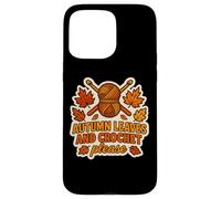Feuilles d'automne et Crochet Please Crocheting Fall Lover Citation Coque pour iPhone 15 Pro Max
