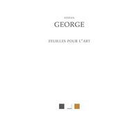 Feuilles pour l'art 1892-1919 Et autres textes du cercle de George - Stefan George - Belles Lettres - broché - Roman