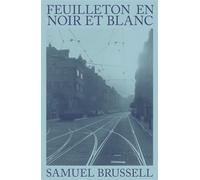 Feuilleton en noir et blanc - Samuel Brussell - Baconniere - broché - Roman