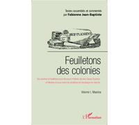Feuilletons des colonies (Volume I), Maurice Des poèmes et feuilletons pour découvrir l'Histoire des Iles-Soeurs Bourbon et Maurice et pour suivre les abolitions de l'esclavage en marche - Fabienne Je
