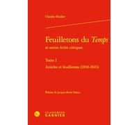 Feuilletons du Temps: Articles et feuilletons (1830-1843) (Tome I)