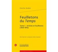 Feuilletons du Temps Charles Nodier (Auteur), Jacques-Rémi Dahan (Editeur du volume), Pierre Glaudes (Collection dirigée par), Paolo Tortonese (Collection dirigée par)