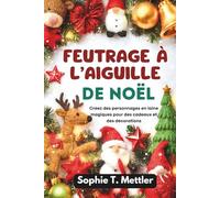 Feutrage à l’aiguille de Noël: Créez des personnages en laine magiques pour des cadeaux et des décorations