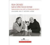 Feux croisés sur le spectacle de rue Christophe Alévêque (Auteur), Jean-Raymond Jacob (Auteur)