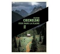 Feux dans la plaine - Olivier Ciechelski - Rouergue - broché - Roman