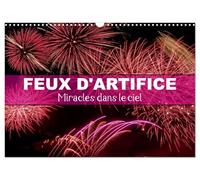 Feux d'Artifice - Miracles dans le ciel (Calendrier mural 2027 DIN A3 vertical), CALVENDO calendrier mensuel: Avec les feux d'artifice, chaque instant devient magique