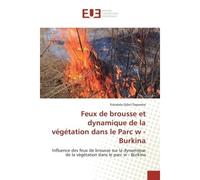 Feux de brousse et dynamique de la végétation dans le Parc w - Burkina Influence des feux de brousse sur la dynamique de la végétation dans le parc w - Burkina - Sidzabda Djibril Dayamba - Universitai