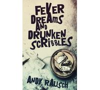 Fever Dreams And Drunken Scribbles
