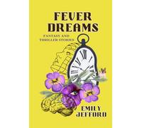 Fever Dreams: Fantasy and Thriller Stories