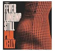 Kelly, Paul - Fever Longing Still [Import]