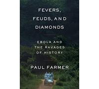 Fevers, Feuds, and Diamonds: Ebola and the Ravages of History