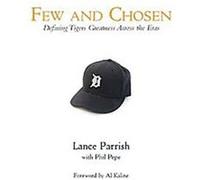 Few and Chosen Tigers Lance Parrish, Phil Pepe (Auteur)