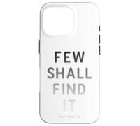 Few Shall Find it - Matthew 7:14 Jesus Quote Salvation Faith Coque pour iPhone 16 Pro