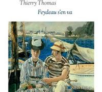 Thierry Thomas – Feydeau s'en va – Prix Roland de Jouvenel 2025 de l'Académie française – Broché