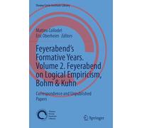 Feyerabend’s Formative Years. Volume 2. Feyerabend on Logical Empiricism, Bohm & Kuhn: Correspondence and Unpublished Papers