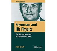 Feynman and His Physics: The Life and Science of an Extraordinary Man (Springer Biographies) - [Version Originale] Inconnu (Auteur)