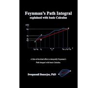 Feynman’s Path Integral explained with basic Calculus