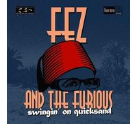 Fez and the Furious - Swingin' on Quicksand