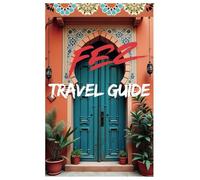 FEZ TRAVEL GUIDE: A cultural and practical travel guide to Fez, Morocco, featuring top attractions, hidden gems, cuisine, local tips, and essential travel information.