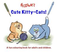 Fezziwig's Cute Kitty-Cats: A fun colouring book for adults and children