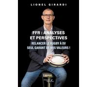 FFR : analyses et perspectives Relancer le rugby à XV seul garant de nos valeurs ! - Lionel Girardi - Baudelaire - broché - Roman