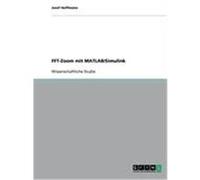 FFT-Zoom mit MATLAB/Simulink Hoffmann, Josef (Auteur)