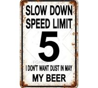 FGHRR Panneau en métal avec inscription « Slow Down Speed Limit 5 I Don't Want Dust in My Beer » - Décoration murale - Accessoires de porte en fer - 30,5 x 20,3 cm