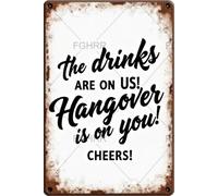 FGHRR Panneau mural en métal avec inscription « The Drinks are On Us The Hangover is On You Cheers » - Style rétro - Cadeau idéal pour cafés, bars, clubs, bureaux, magasins, cours, garages, 30,5 x