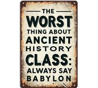 FGHRR Plaque en aluminium « The Worst Thing About Ancient History Class_ The Teachers Always Babylon » - 30,5 x 20,3 cm