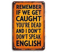 FGHRR Plaque vintage en aluminium avec inscription « Remember If We Get Caught You're Deaf and I Don't Speak English » - Décoration d'intérieur et d'extérieur - 30,5 x 20,3 cm