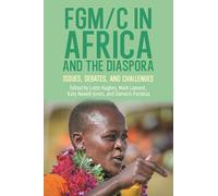 FGM/C in Africa and the Diaspora: Issues, Debates, and Challenges