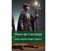 Fhenir dei Caccialupi: nella valle dei Maghi Fulgenti