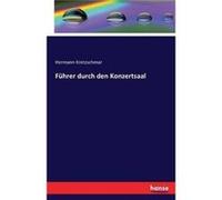 Fhrer durch den Konzertsaal - Hermann Kretzschmar - BoD Third Party Titles - Livre en Anglais Hermann KretzschmarHermann Kretzschmar (Auteur)