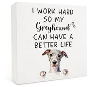 FHUGX Panneau humoristique en bois pour lévrier 12,7 x 12,7 cm, « I Work Hard So My Greyhound Can Have a Better Life » pour bureau, lieu de travail, maison, étagère, table, bureau