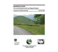 FHWA Barrier Guide for Low Volume and Low Speed Roads: Federal Lands Highway Manual